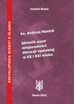 Słownik nazw miejscowości diecezji opolskiej w XX i XXI wieku